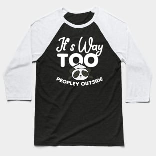 It's way to peopley outside - Funny Introvert Baseball T-Shirt